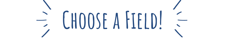 CHOOSE A FIELD!